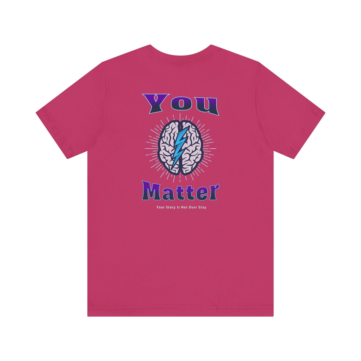 You Matter, Your Story Is Not Over Stay Tshirt